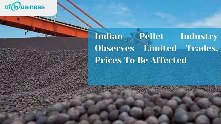 Indian Pellet Industry Observes Limited Trades, Prices Likely To Be Affected
