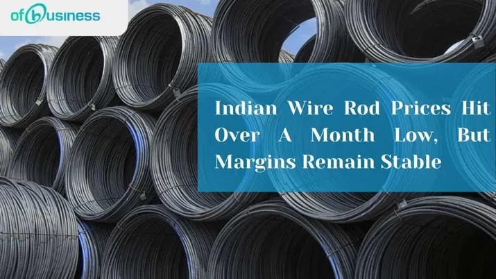 Indian Wire Rod Prices Hit Over A Month Low, But Margins Remain Stable