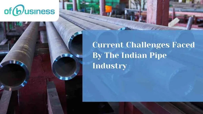 Current Challenges Faced By The Indian Pipe Industry