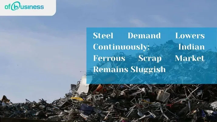 Steel Demand Lowers Continuously: Indian Ferrous Scrap Market Remains Sluggish