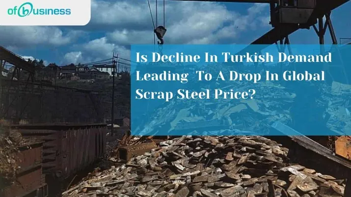 Is Decline In Turkish Demand Leading To A Drop In Global Scrap Steel Prices?