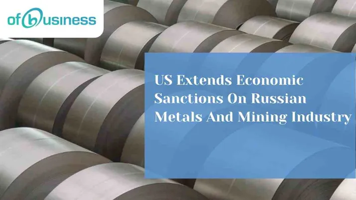 US Extends Economic Sanctions On Russian Metals And Mining Industry