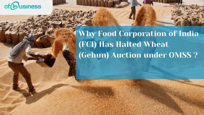 Why Food Corporation of India (FCI) Has Halted Wheat (Gehun) Auction under OMSS ?