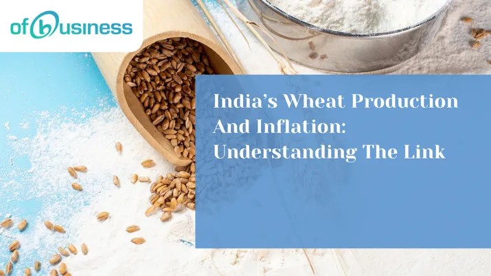 India’s Wheat Production And Inflation: Understanding The Link