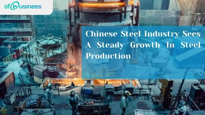 Chinese Steel Industry Sees A Steady Growth In Steel Production