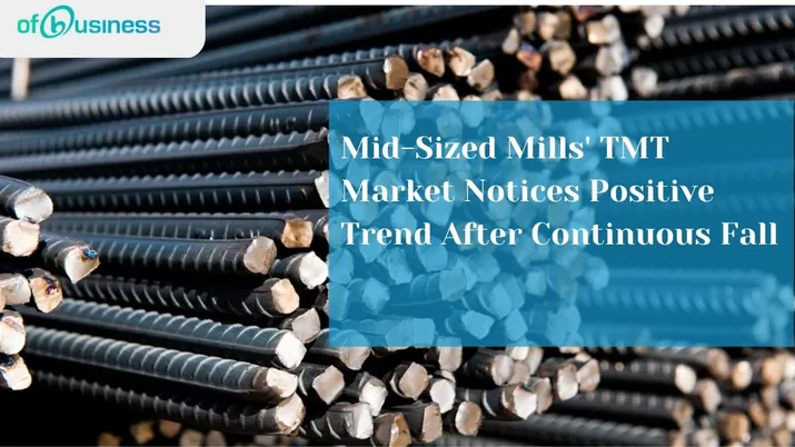 Mid-Sized Mills' TMT Market Notices Positive Trend After Continuous Fall