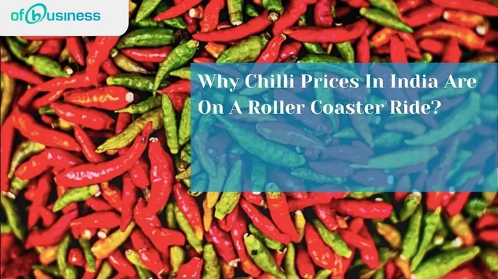 Why Chilli Prices In India Are On A Roller Coaster Ride?