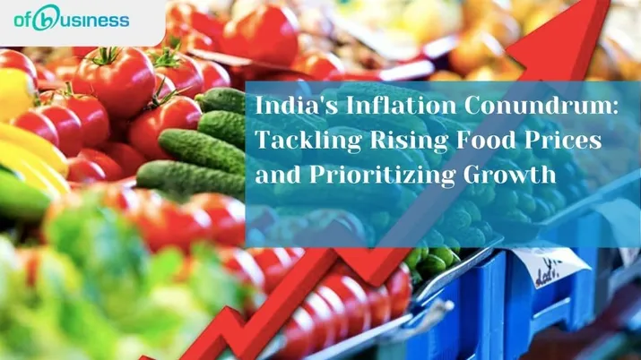 India's Inflation Conundrum: Tackling Rising Food Prices and Prioritizing Growth