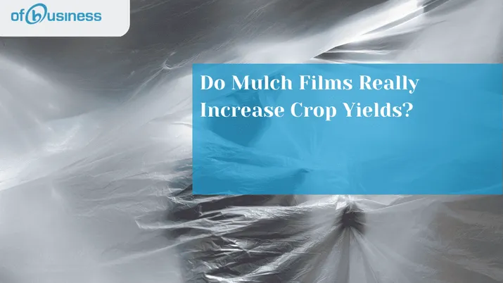 Do Mulch Films Really Increase Crop Yields?