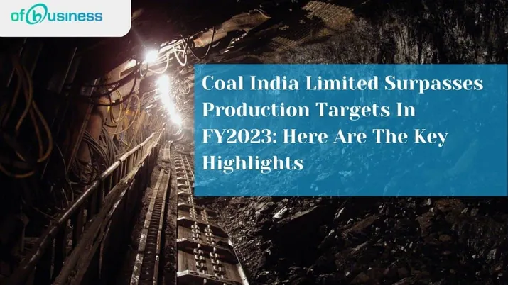 Coal India Limited Surpasses Production Targets In FY2023: Here Are The Key Highlights