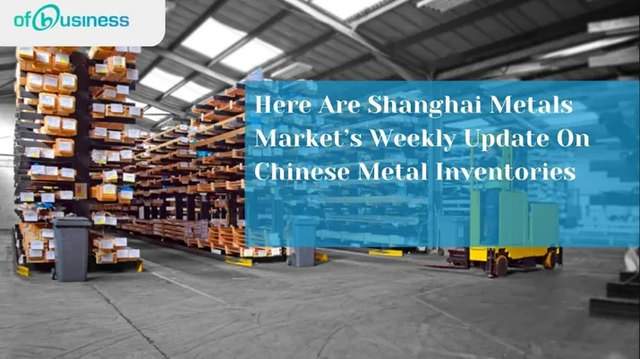 Here Are Shanghai Metals Market’s Weekly Update On Chinese Metal Inventories
