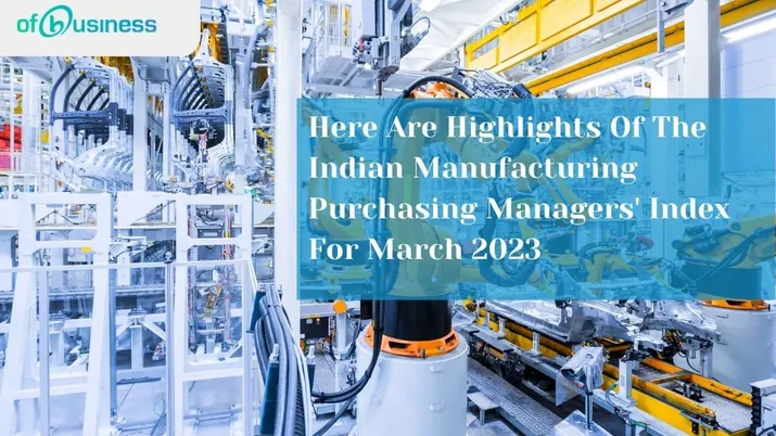 Here Are Highlights Of The Indian Manufacturing Purchasing Managers' Index For March 2023