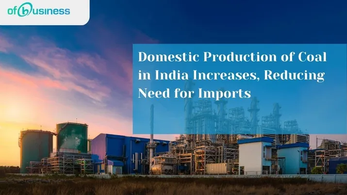 Domestic Production of Coal in India Increases, Reducing Need for Imports