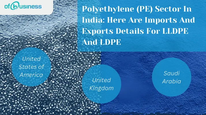 Polyethylene (PE) Sector In India: Here Are Imports And Exports Details For LLDPE And LDPE