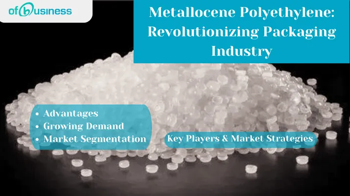 Metallocene Polyethylene: Revolutionizing Packaging Industry