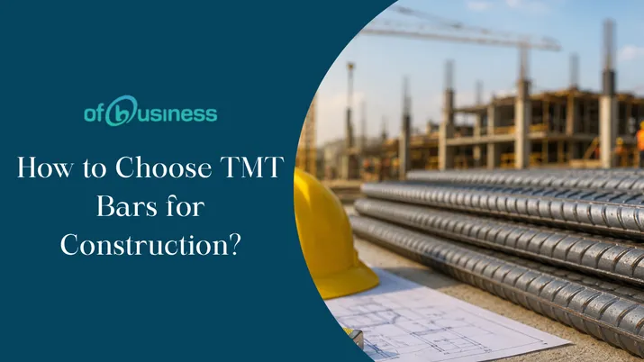 How to Choose TMT Bars for Construction: Grade, Load, and Compliance Guide