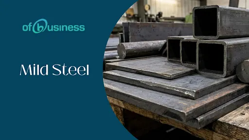 Mild Steel: Types, Grades, Properties, & B2B Procurement Guide