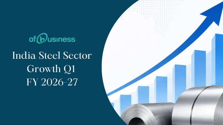 India Steel Sector Growth Q1 FY 2026-27: Production, Prices, Procurement