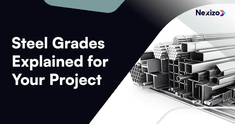 Steel Grades Explained: How Can You Choose the Right One for Your Project