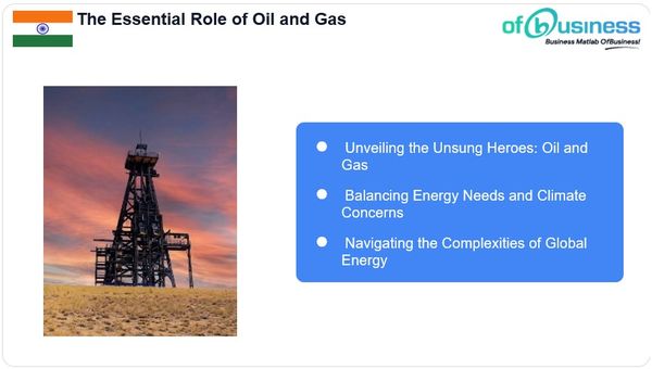 The Undeniable Role of Oil and Gas in Our World