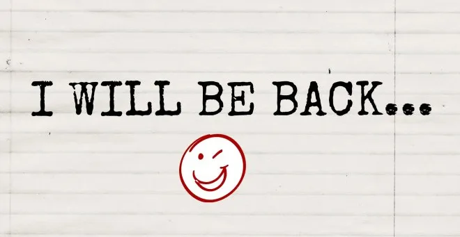 “I will be back"