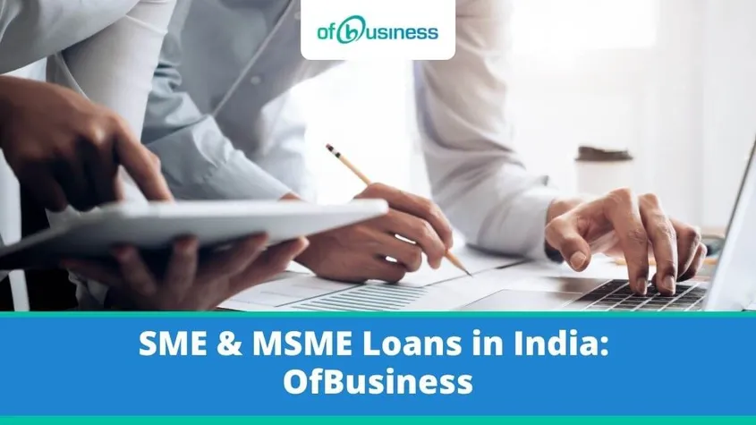SME & MSME Loans In  India 2021 | OfBusiness