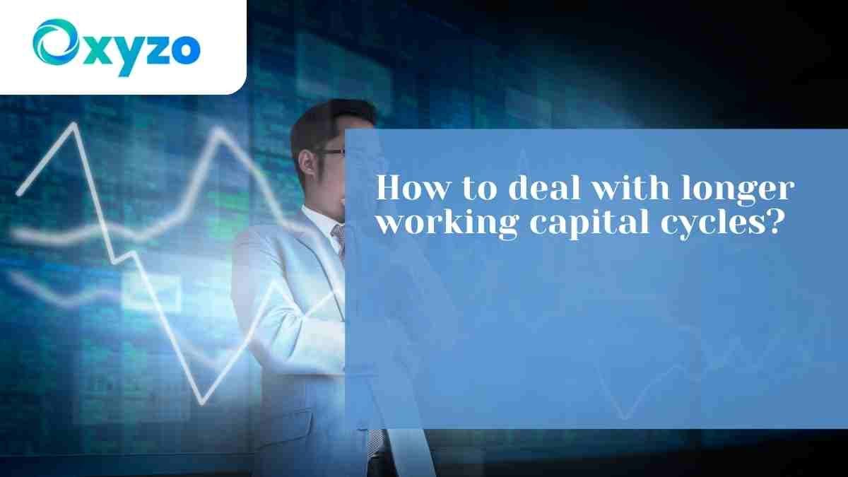 how-to-deal-with-longer-working-capital-cycles