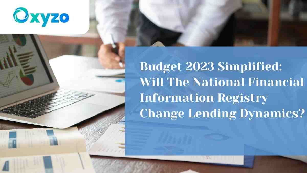 budget-2023-simplified-will-the-national-financial-information-registry-change-lending-dynamics