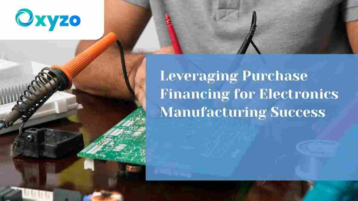 leveraging-purchase-financing-for-electronics-manufacturing-success