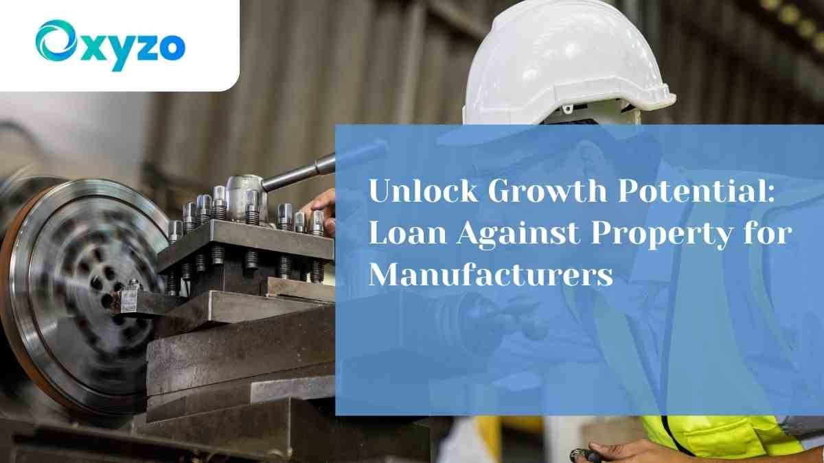 unlock-growth-potential-loan-against-property-for-manufacturers