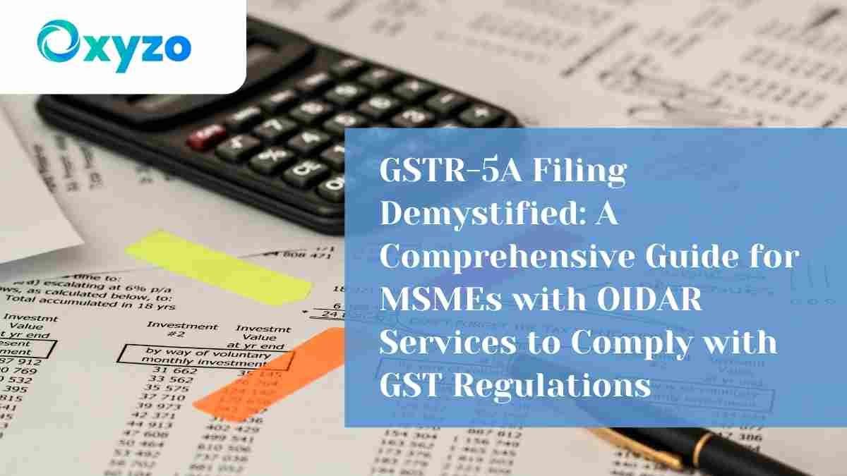gstr-5a-filing-demystified-a-comprehensive-guide-for-msmes-with-oidar-services-to-comply-with-gst-regulations