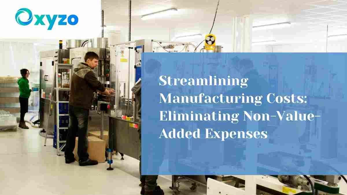 streamlining-manufacturing-costs-eliminating-non-value-added-expenses