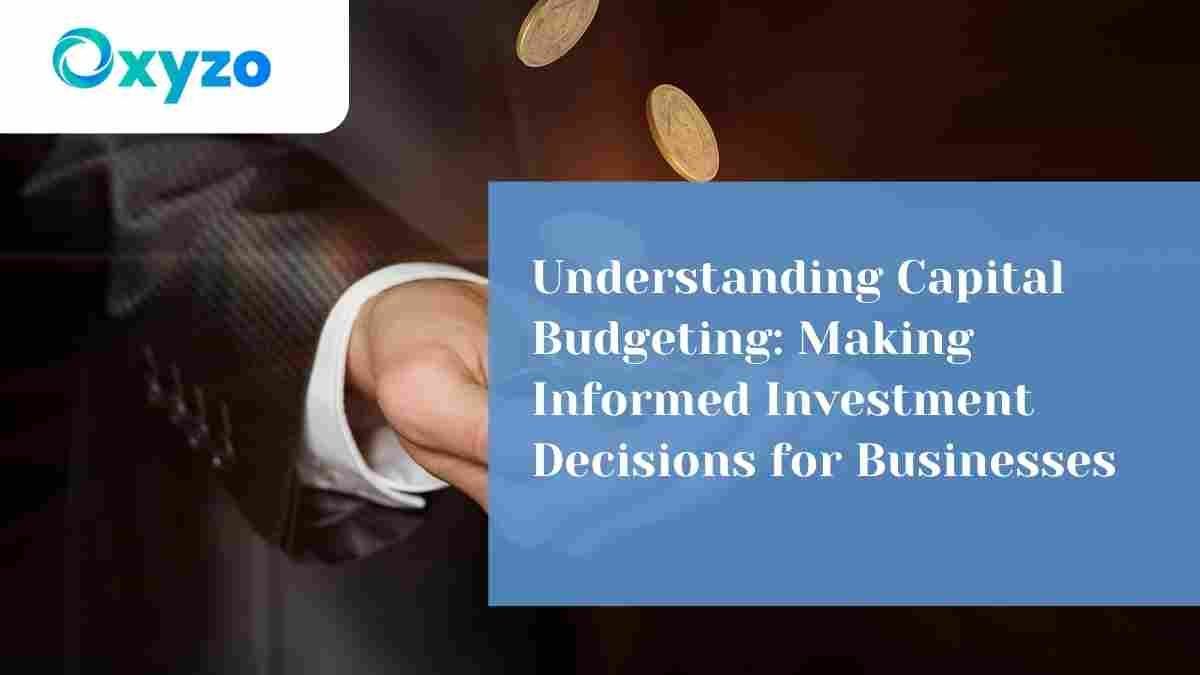 understanding-capital-budgeting-making-informed-investment-decisions-for-businesses