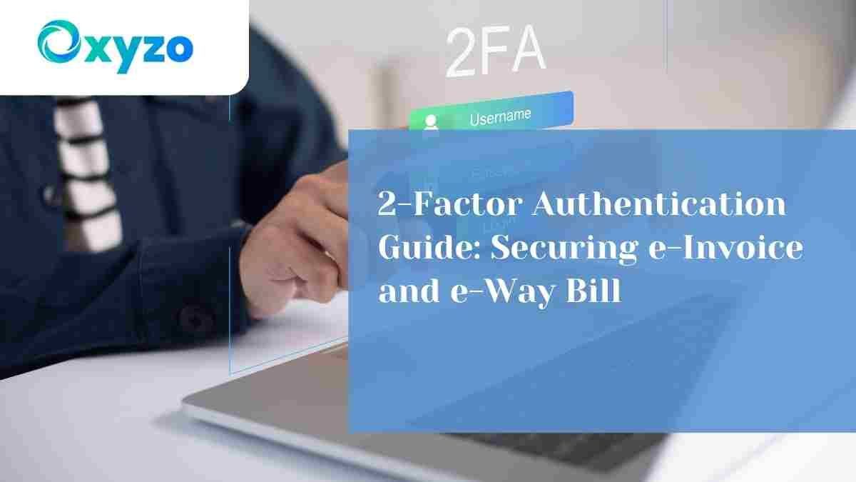 2-factor-authentication-guide-securing-e-invoice-and-e-way-bill