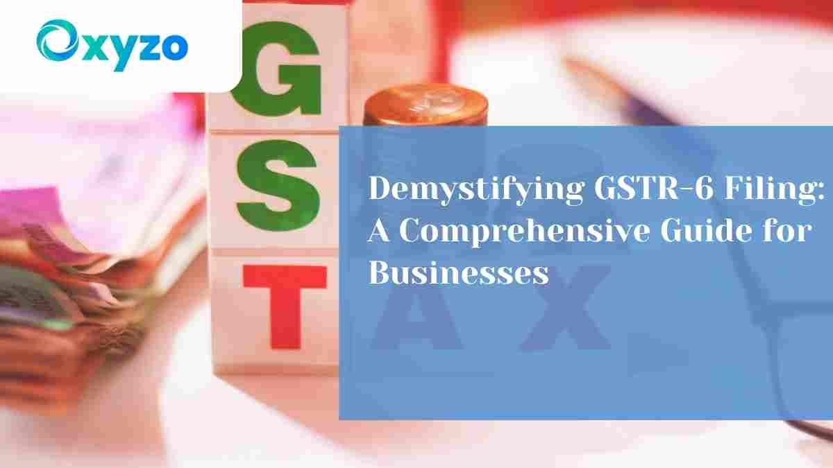 demystifying-gstr-6-filing-a-comprehensive-guide-for-businesses