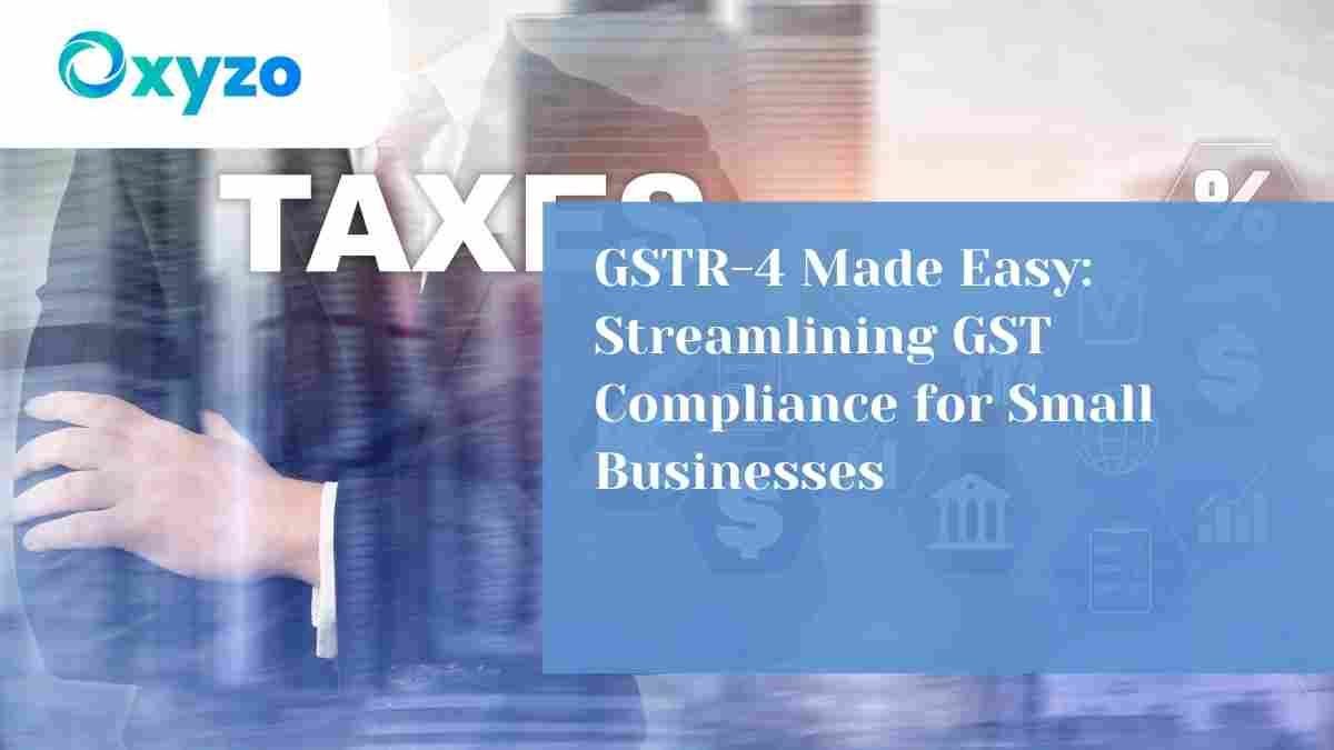 gstr-4-made-easy-streamlining-gst-compliance-for-small-businesses