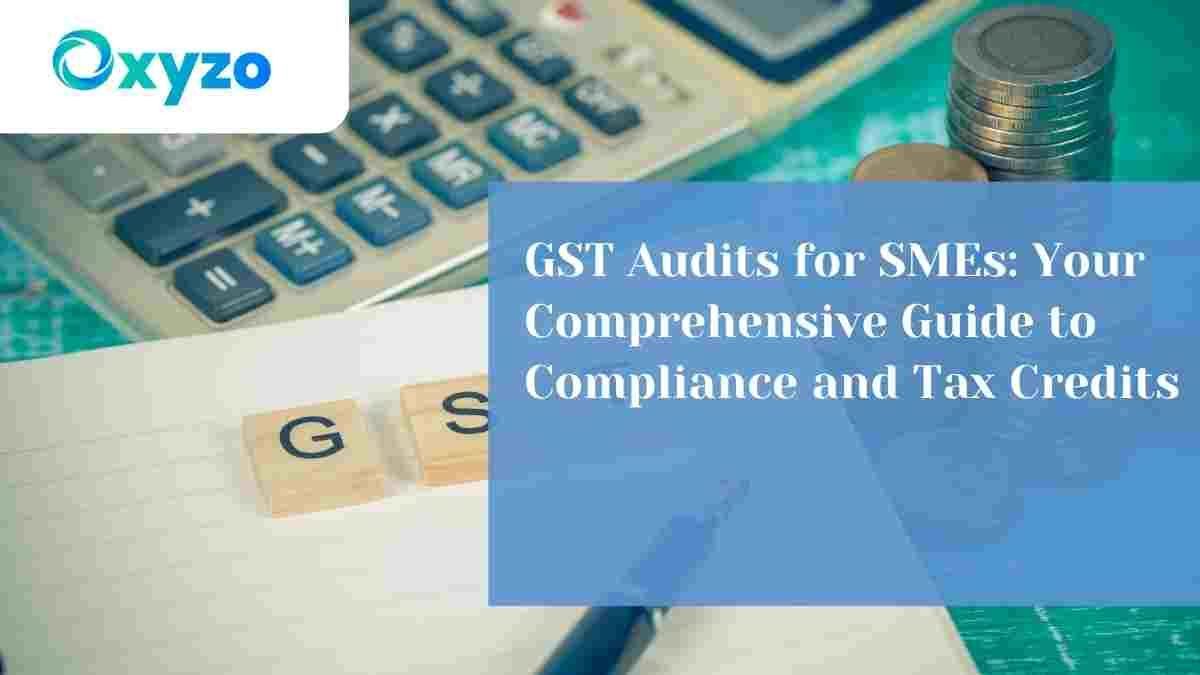 gst-audits-for-smes-your-comprehensive-guide-to-compliance-and-tax-credits