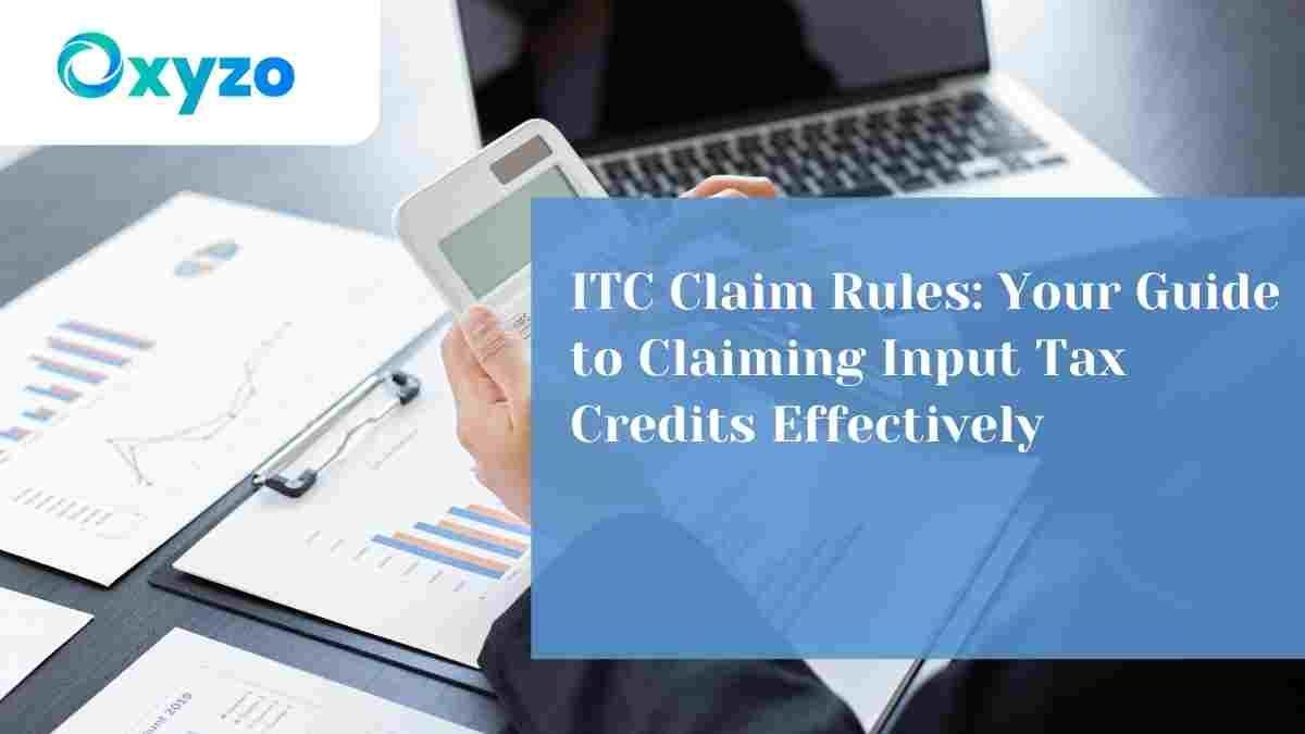 ITC Claim Rules Your Guide to Claiming Input Tax Credits Effectively