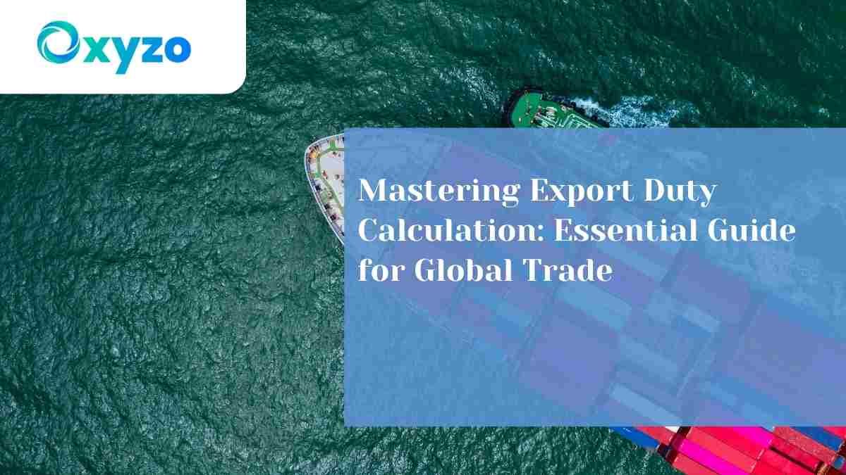 How Export Duties are Calculated: Guide for Global Trade